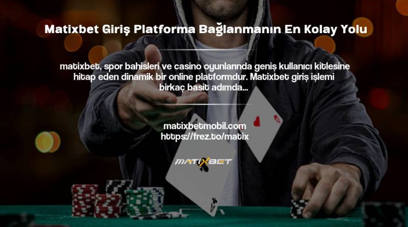 Matixbet Giriş Platforma Bağlanmanın En Kolay Yolu